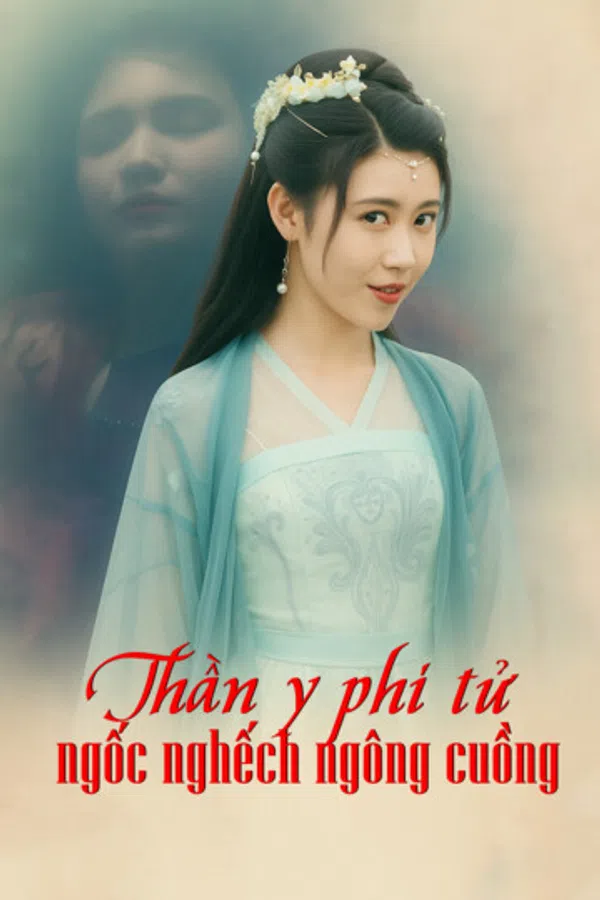 Poster phim Thần y phi tử ngốc nghếch ngông cuồng trên SubNhanh